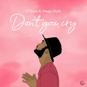 Don't You Cry by V.Soul