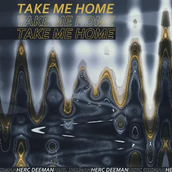 Take Me Home by Herc Deeman