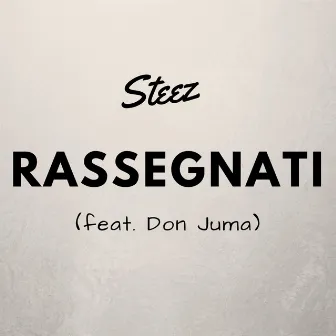 Rassegnati by Steez