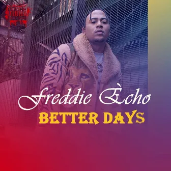 BETTER DAYS by Freddie Ècho