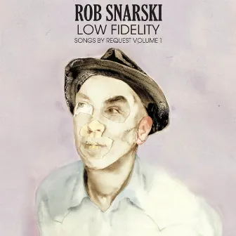 Low Fidelity (Songs By Request Volume 1) by Rob Snarski