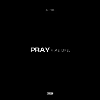 PRAY 4 ME LIFE by Bastosz