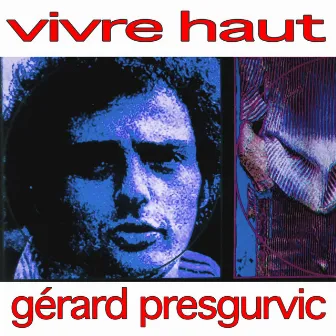 Vivre Haut by Gérard Presgurvic