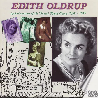 Edith Oldrup: Lyrical Soprano of the Danish Royal Opera 1934-1949 by Edith Oldrup