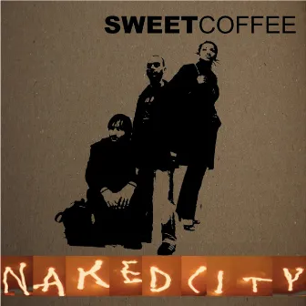 Naked City by Sweet Coffee