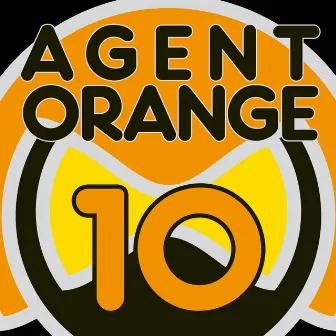 10 by Agent Orange