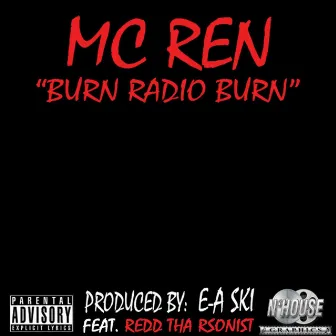 Burn Radio Burn - Single by MC Ren