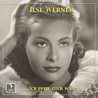 Ich pfeif' euch was by Ilse Werner