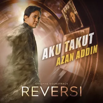 Aku Takut (OST Reversi) by Azan Addin