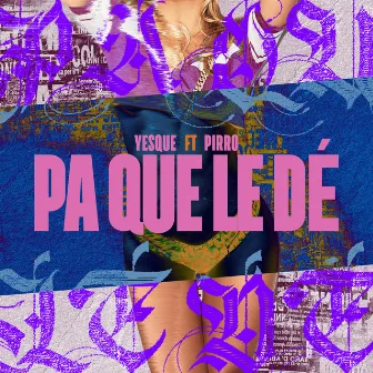 Pa Que Le Dé by Yesque