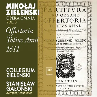 Zielenski: Opera Omnia, Vol. 3 - Offertoria totius anni by Collegium Zielenski