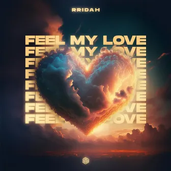 Feel My Love by RRIDAH