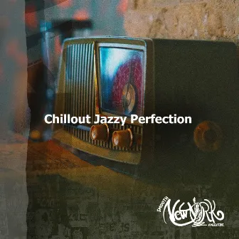 Chillout Jazzy Perfection by Smooth Jazz New York Collective