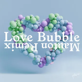 Love Bubble (Mauton Remix) by IRZ