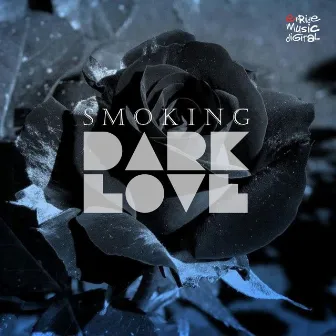 Dark Love by Smoking