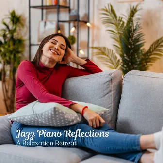 Jazz Piano Reflections: A Relaxation Retreat by Unknown Artist