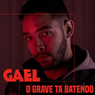 O Grave Ta Batendo by Gael