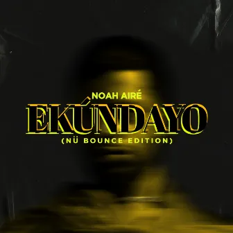 Ekúndayọ (Nü Bounce Edition) by Noah Airé