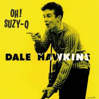 Oh! Suzy-Q by Dale Hawkins