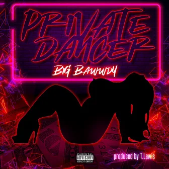 Private Dancer by Big Bawwdy