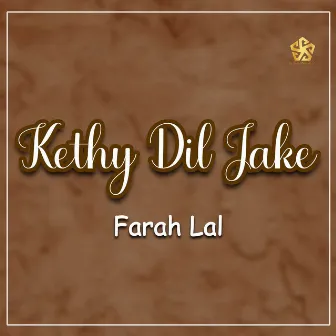 Kethy Dil Jake by Farah Lal