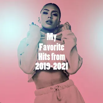 My Favorite Hits from 2019-2021 by Ultimate Pop Hits!