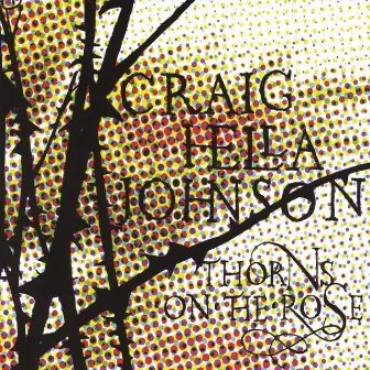 Thorns On the Rose by Craig Hella Johnson