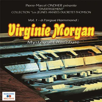 Mystère et aventure (Divertissement, Vol. 1: à l'orgue Hammond) by Virginie Morgan