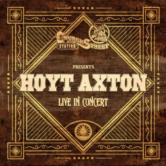 Church Street Station Presents: Hoyt Axton (Live In Concert) by Hoyt Axton