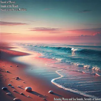 Relaxing Waves and Sea Sounds, Serenity at Sunset by Sound of the Beach