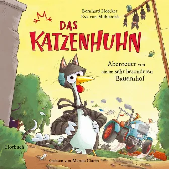 Bernhard Hoëcker, Eva von Mühlenfels: Das Katzenhuhn 2 - Abenteuer von einem sehr besonderen Bauernhof by Marius Clarén