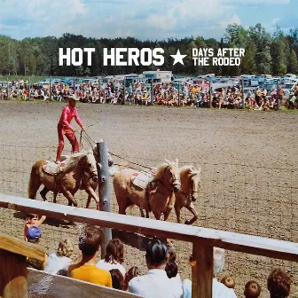 Days After the Rodeo by Hot Heros