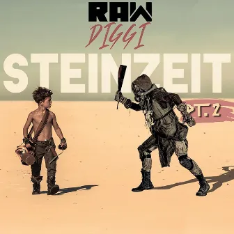 Steinzeit, Pt. 2 by Raw Diggi