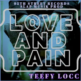 Love and Pain by Teefy Locc