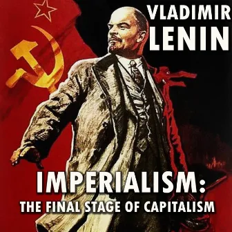 Imperialism: The Final Stage of Capitalism by Vladimir Lenin