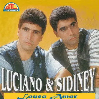 Louco Amor by Luciano e Sidiney