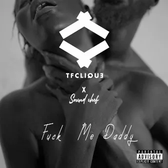 Fuck Me Daddy by TFCLIQUE