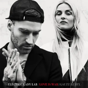 Love Is War (Gauzz Remix) by Electric Lady Lab