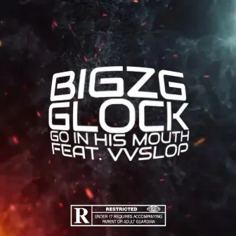 Glock Go In His Mouth by BigZG