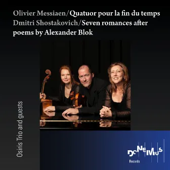 Messiaen: Quatuor Pour La Fin Du Temps / Shostakovich: Seven Romances After Poems by Alexander Blok by Osiris Trio