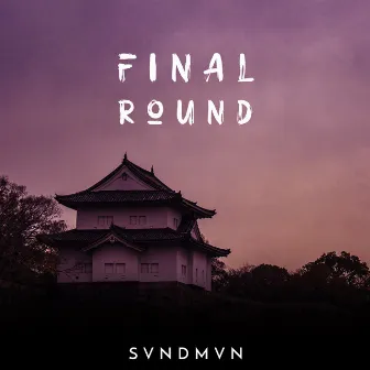 Final Round by SVNDMVN