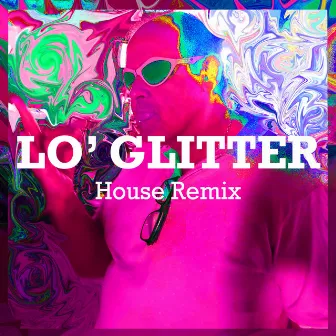 LO' GLITTER (House Remix) by Oliver P.O.C.