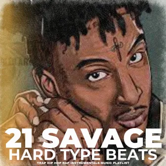 21 Savage Hard Type Beats Trap Hip Hop Rap Instrumentals Music Playlist by Trap House Mafia