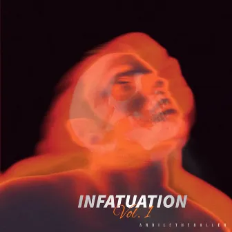 INFATUATION (vol.1) by ANDILETHEBALLER