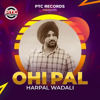 Ohi Pal by Harpal Wadali