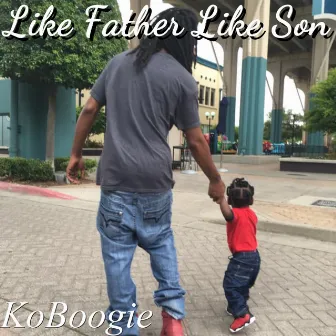 Like Father Like Son by KoBoogie