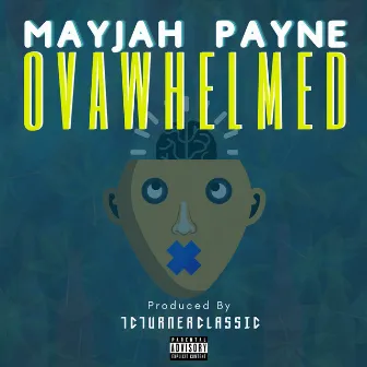 Ovawhelmed by Mayjah Payne