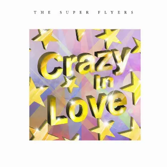 Crazy In Love by THE SUPER FLYERS