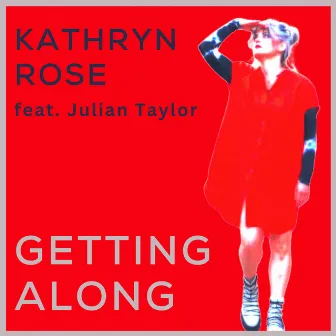 Getting Along by Kathryn Rose