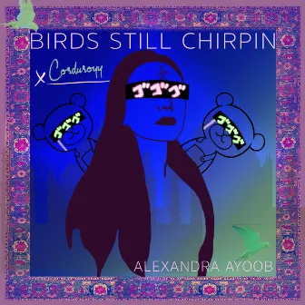 Birds Still Chirpin' (Corduroyy Remix) by Alexandra Ayoob